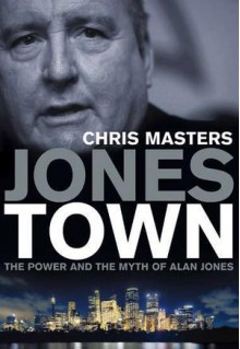 Jonestown: The Power and the Myth of Alan Jones - Chris Masters