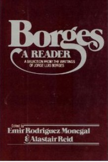 The Borges Reader - Jorge Luis Borges, Alastair Reid