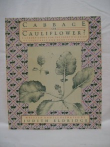 Cabbage or cauliflower?: A garden guide for the identification of vegetable and herb seedlings - Judith Eldridge