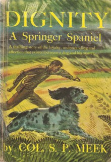 Dignity: A Springer Spaniel - S.P. Meek