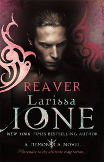 Reaver (Lords of Deliverance #5; Demonica #10) - Larissa Ione