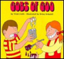 Gobs of Goo - Vicki Cobb, Brian Schatell