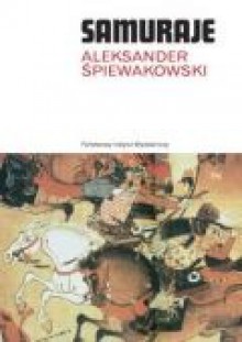 Samuraje - Aleksander Śpiewakowski