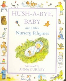 Hush a Bye Baby Nursery Rhymes - Anna Currey