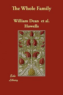 The Whole Family - William Dean Howells