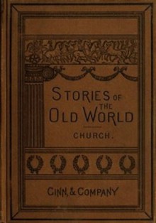 Stories of the Old World - Alfred J. Church