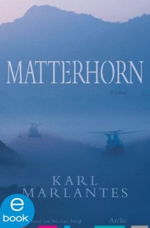 Matterhorn: Ein Vietnam-Roman (German Edition) - Karl Marlantes, Nikolaus Stingl