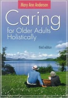 Caring for Older Adults Holistically - Mary Ann Anderson