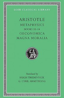 Metaphysics 10-14/Oeconomica/Magna Moralia - Aristotle, Hugh Tredennick, G. Cyril Armstrong