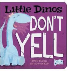 Little Dinos Don't Yell - Michael Dahl, Adam Record