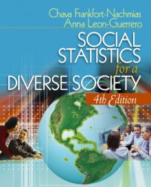 Social Statistics For A Diverse Society (Undergraduate Research Methods And Statistics) - Chava Frankfort-Nachmias