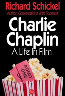 Charlie Chaplin, A Life In Film (Movie Greats) - Richard Schickel