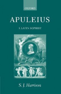 Apuleius: A Latin Sophist - Stephen J. Harrison