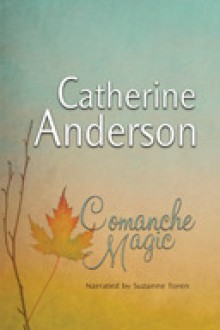 Comanche Magic - Catherine Anderson, Suzanne Toren