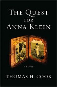 The Quest for Anna Klein: An Otto Penzler Book - Thomas H. Cook