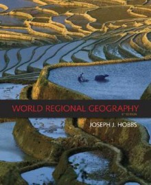 World Regional Geography - Joseph J. Hobbs, Christopher L. Salter