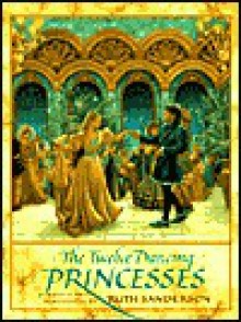 Twelve Dancing Princesses - Ruth Sanderson