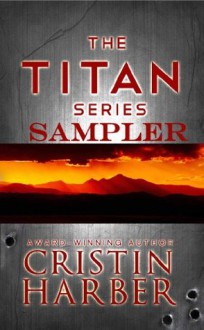 The Titan Series: A Military Romance Sampler - Cristin Harber