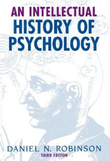 An Intellectual History of Psychology - Daniel N. Robinson