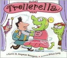 Trollerella - Karen M. Stegman-Bourgeois, Ethan Long