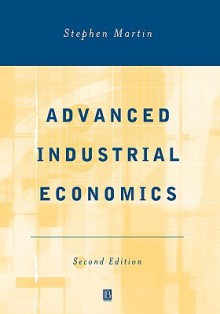 Advanced Industrial Economics - Stephen Martin