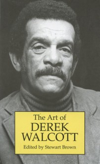 The Art of Derek Walcott - Stewart Brown