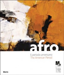 Afro Basaldella: The American Period - Gabriella Belli