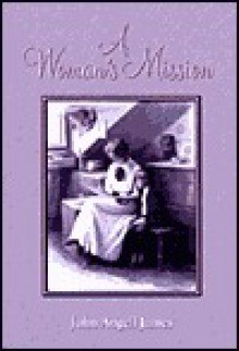 A Woman's Mission - John Angell James, Don Kistler