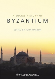 The Social History of Byzantium - John Haldon