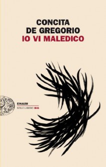 Io vi maledico - Concita De Gregorio