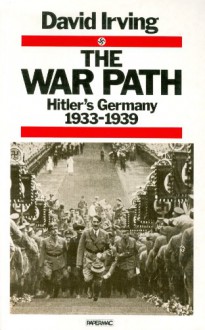 The War Path: Hitler's Germany 1933-1939 - David Irving