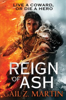 Reign of Ash - Gail Z. Martin