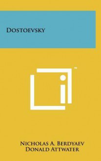 Dostoevsky - Nicholas A. Berdyaev, Donald Attwater