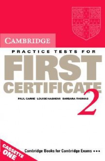 Cambridge Practice Tests for First Certificate 2 - Paul Carne, Louise Hashemi, Barbara Thomas