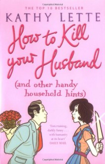 How to Kill Your Husband - Kathy Lette