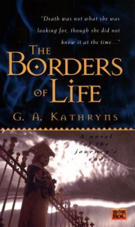 The Borders of Life - Gael A. Kathryns, Gael Baudino