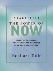 Practicing the Power of Now - Eckhart Tolle