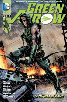 Green Arrow: La máquina de matar (Green Arrow Nuevo Universo DC, #2) - Jeff Lemire, Ann Nocenti, Judd Winick, Andrea Sorrentino