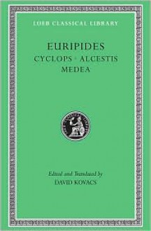 Euripides. Cyclops. Alcestis. Medea - Euripides, David Kovacs