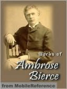 Works of Ambrose Bierce - Ambrose Bierce