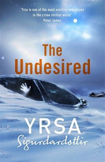 The Undesired - Yrsa Sigurðardóttir, Victoria Cribb