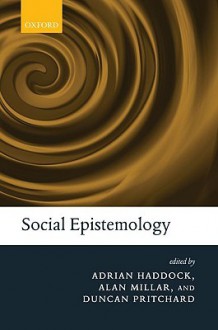 Social Epistemology - Adrian Haddock, Alan Millar, Duncan Pritchard