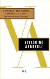 E vivremo per sempre liberi dall'ansia - Vittorino Andreoli, Marina (Interviewer) TERRANGNI