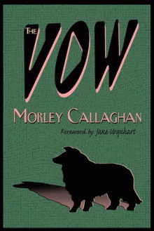 The Vow - Morley Callaghan, Jane Urquhart