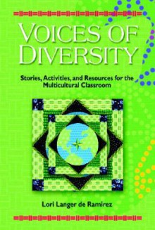 Voices of Diversity: Stories, Activities and Resources for the Multicultural Classroom - Lori Langer de Ramirez