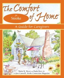 The Comfort of Home for Stroke: A Guide for Caregivers - Maria M. Meyer, Paula Derr