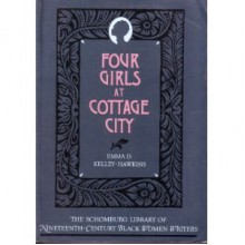 Four Girls at Cottage City (The Schomburg Library of Nineteenth-Century Black Women Writers) - Emma D. Kelley-Hawkins, Deborah E. McDowell