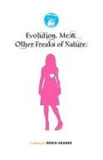 Evolution, Me & Other Freaks of Nature - Robin Brande