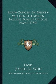 Rouw-Zangen En Brieven Van Den Ellendigen Balling Publius Ovidius Naso (1780) - Ovid