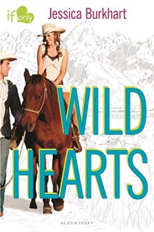 Wild Hearts: An If Only novel - Jessica Burkhart